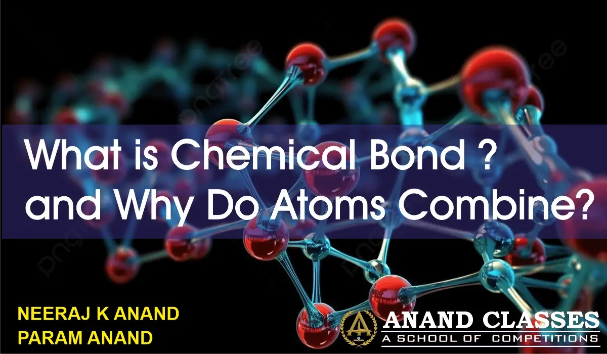 What is chemical bond and why do atoms combine? | theory mcqs assertion reason case study